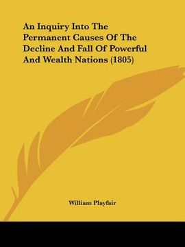 portada an inquiry into the permanent causes of the decline and fall of powerful and wealth nations (1805) (in English)
