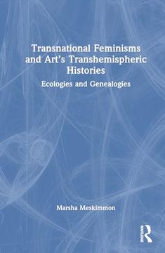 portada Transnational Feminisms and Art's Transhemispheric Histories: Ecologies and Genealogies (en Inglés)