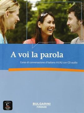 portada A voi la Parola: Corso di Conversazione D’Italiano a1 (en Italiano)