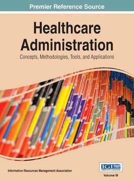 portada Healthcare Administration: Concepts, Methodologies, Tools, and Applications Vol 3 (en Inglés)