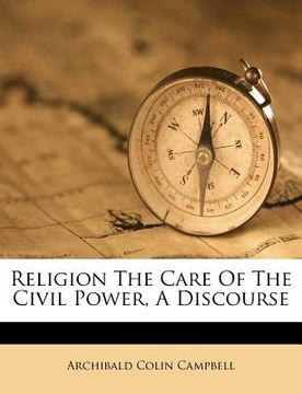 portada religion the care of the civil power, a discourse