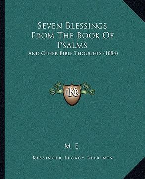 portada seven blessings from the book of psalms: and other bible thoughts (1884) and other bible thoughts (1884) (in English)