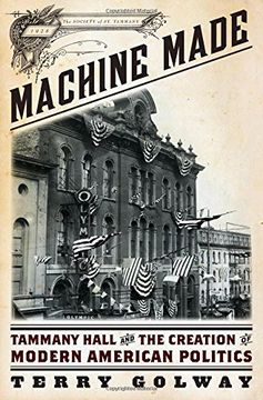 portada Machine Made: Tammany Hall and the Creation of Modern American Politics