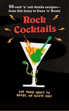 portada Rock Cocktails: 50 Rock 'n' Roll Drinks Recipes―From gin Lizzy to Guns 'n' Rosés (en Inglés)