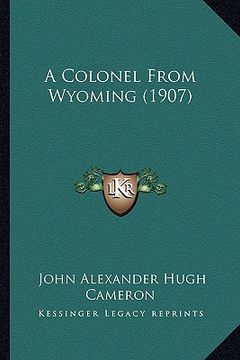 portada a colonel from wyoming (1907) (en Inglés)