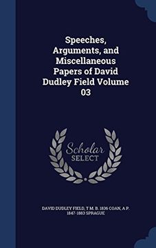 portada Speeches, Arguments, and Miscellaneous Papers of David Dudley Field Volume 03