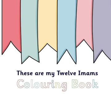 portada These Are My Twelve Imams Colouring Book (en Inglés)