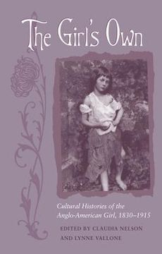 portada the girl's own: cultural histories of the anglo-american girl, 1830-1915 (en Inglés)
