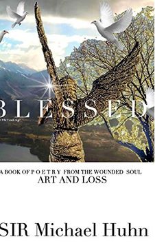 portada Blessed a Book of p o e t r y From the Wounded Soul art and Loss Volume 1 (en Inglés)