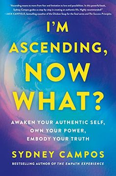 portada I'm Ascending, Now What?: Awaken Your Authentic Self, Own Your Power, Embody Your Truth (en Inglés)