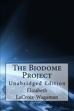 portada The Biodome Project: Unabridged Edition (en Inglés)