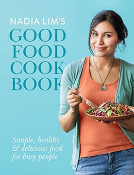 portada Nadia Lim's Good Food Cookbook (en Inglés)