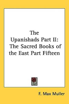 portada the upanishads part ii: the sacred books of the east part fifteen (en Inglés)