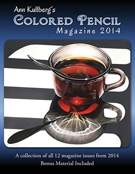 portada Ann Kullberg's Colored Pencil Magazine: 2014: A collection of all 12 magazine issues from 2014: Volume 1