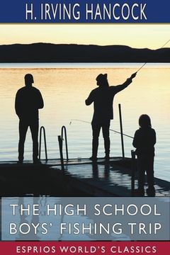 portada The High School Boys' Fishing Trip (Esprios Classics): Dick & Co. in the Wilderness