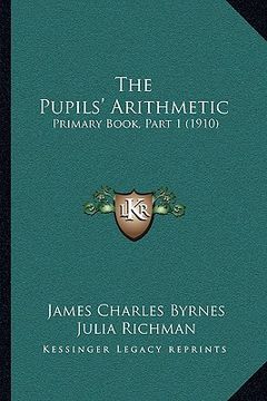 portada the pupils' arithmetic: primary book, part 1 (1910)