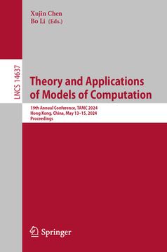 portada Theory and Applications of Models of Computation: 18th Annual Conference, Tamc 2024, Hong Kong, China, May 13-15, 2024, Proceedings (en Inglés)