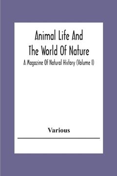portada Animal Life And The World Of Nature; A Magazine Of Natural History (Volume I) (en Inglés)
