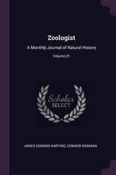 portada Zoologist: A Monthly Journal of Natural History; Volume 21 (in English)