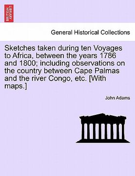 portada sketches taken during ten voyages to africa, between the years 1786 and 1800; including observations on the country between cape palmas and the river (en Inglés)