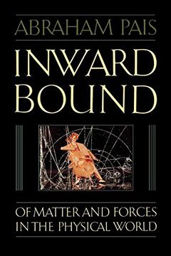 portada Inward Bound: Of Matter and Forces in the Physical World (en Inglés)