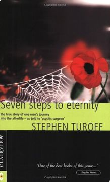 portada Seven Steps to Eternity: The True Story of One Man's Journey Into the Afterlife--As Told to Psychic Surgeon Stephen Turoff (in English)
