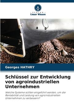 portada Schlüssel zur Entwicklung von agroindustriellen Unternehmen (en Alemán)