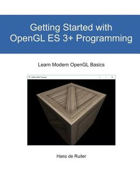 portada Getting Started with OpenGL ES 3+ Programming: Learn Modern OpenGL Basics (en Inglés)