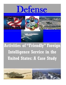 portada Activities of "Friendly" Foreign Intelligence Service in the United States: A Case Study (Defense)