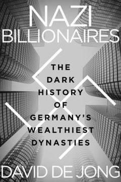 portada Nazi Billionaires: The Dark History of Germany’S Wealthiest Dynasties (en Inglés)