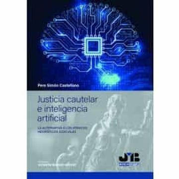 portada Justicia Cautelar e Inteligencia Artificial: La Alternativa a los Atávicos Heurísticos Judiciales