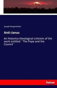 portada Anti-Janus: An historico-theological criticism of the work entitled ``The Pope and the Council``