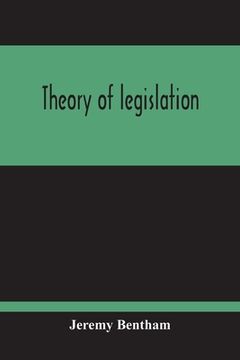 portada Theory Of Legislation (en Inglés)