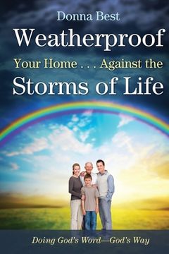 portada Weatherproof Your Home . . . Against the Storms of Life (en Inglés)