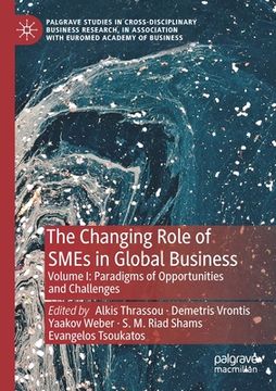 portada The Changing Role of SMEs in Global Business: Volume I: Paradigms of Opportunities and Challenges (in English)