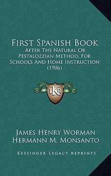 portada first spanish book: after the natural or pestalozzian method, for schools and home instruction (1906) (en Inglés)