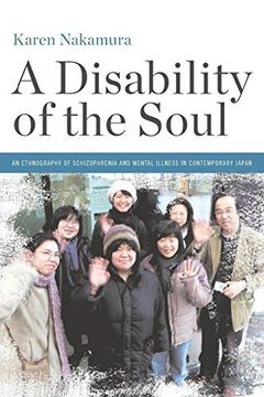 portada A Disability of the Soul: An Ethnography of Schizophrenia and Mental Illness in Contemporary Japan (Paperback) (in English)