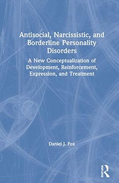portada Antisocial, Narcissistic, and Borderline Personality Disorders: A new Conceptualization of Development, Reinforcement, Expression, and Treatment (in English)