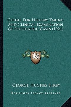 portada guides for history taking and clinical examination of psychiatric cases (1921) (in English)