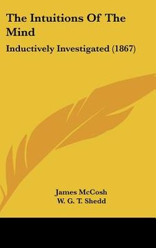 portada the intuitions of the mind: inductively investigated (1867) (en Inglés)