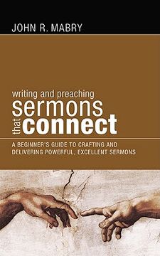 portada writing and preaching sermons that connect: a beginners guide to crafting and delivering powerful, excellent sermons (in English)