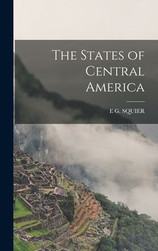 portada The States of Central America (en Inglés)