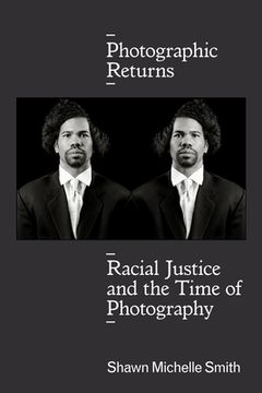 portada Photographic Returns: Racial Justice and the Time of Photography (en Inglés)