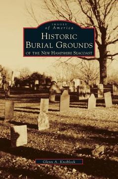 portada Historic Burial Grounds of the New Hampshire Seacoast (en Inglés)