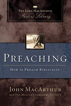 portada Preaching: How to Preach Biblically (Macarthur Pastor'S Library) (in English)