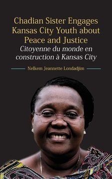 portada Chadian Sister Engages Kansas City Youth about Peace and Justice: Citoyenne du monde en construction à Kansas City (in English)