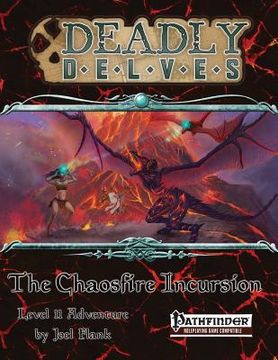 portada Deadly Delves: The Chaosfire Incursion (Pathfinder RPG): An 11th-Level Pathfinder Adventure (in English)