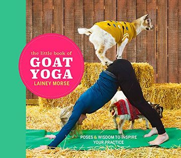 portada The Little Book of Goat Yoga: Poses and Wisdom to Inspire Your Practice (in English)