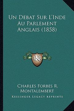 portada Un Debat Sur L'Inde Au Parlement Anglais (1858) (en Francés)
