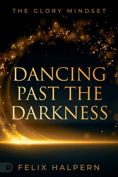 portada Dancing Past the Darkness: The Glory Mindset (en Inglés)